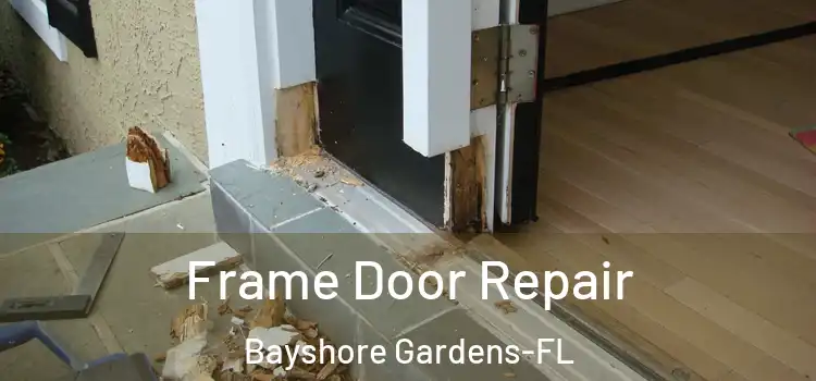 Frame Door Repair Bayshore Gardens-FL