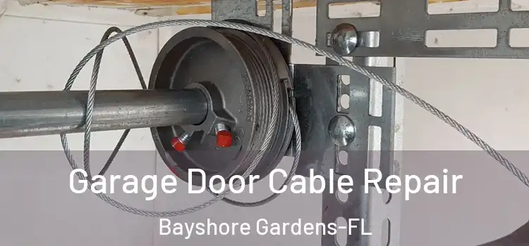  Garage Door Cable Repair Bayshore Gardens-FL