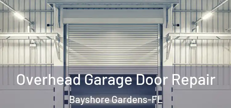 Overhead Garage Door Repair Bayshore Gardens-FL